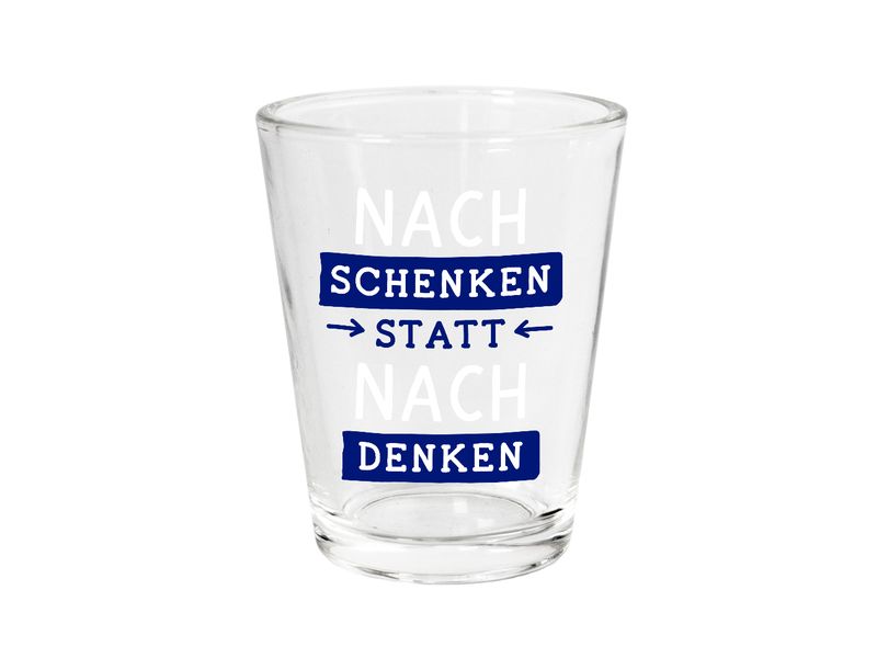 [1939280] Grafik Werkstatt Schnapsglas Nachschenken statt nachdenken